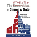 The Integration of Church & State: How We Transform "In God We Trust" From Motto To Reality