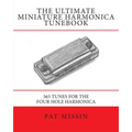 The Ultimate Miniature Harmonica Tunebook: 365 Tunes for the Four Hole Harmonica