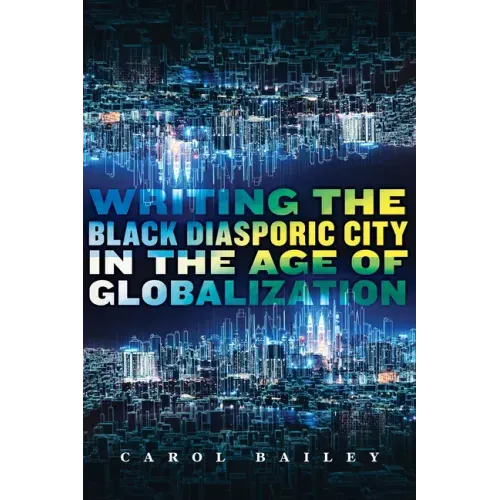 Writing the Black Diasporic City in the Age of Globalization