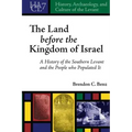History, Archaeology, and Culture of the Levant: A History of the Southern Levant and the People who Populated It