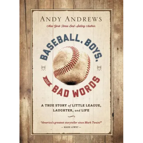 Baseball, Boys, and Bad Words: A True Story of Little League, Laughter, and Life