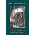 The Lady Is Delicate: An Italian Villa Memoir