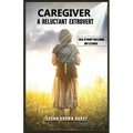 Caregiver A Reluctant Extrovert: A Reluctant Extrovert