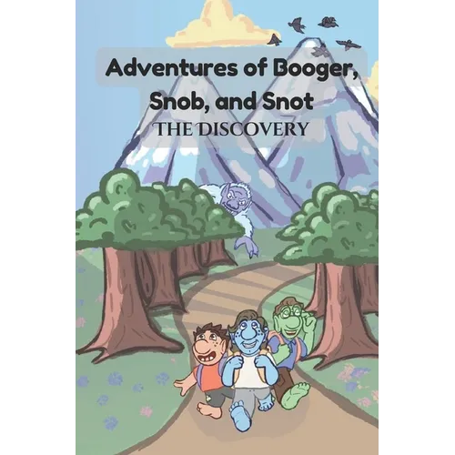 Adventures of Booger, Snob, and Snot: The Discovery