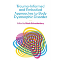 Trauma-Informed and Embodied Approaches to Body Dysmorphic Disorder