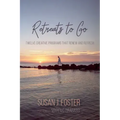 Retreats to Go: Twelve Creative Programs That Renew and Refresh