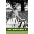 Becoming Patrick: A Memoir