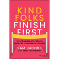 Kind Folks Finish First: The Considerate Path to Success in Business and Life