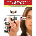 The Literacy Coach's Game Plan: Making Teacher Collaboration, Student Learning,