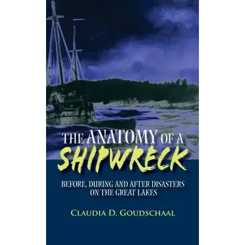 The Anatomy of a Shipwreck: Before, During and After Disasters on the Great Lakes