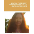 Beating the Enemy: How Vitamin D Could Help Fight Covid-19