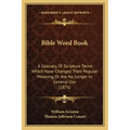 Bible Word Book: A Glossary Of Scripture Terms Which Have Changed Their Popular Meaning, Or Are No Longer In General Use (1876)