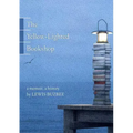The Yellow-Lighted Bookshop: A Memoir, a History