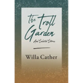 The Troll Garden and Selected Stories;With an Excerpt by H. L. Mencken