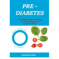 Prediabetes: Your Lifestyle Guide to Treating Pre-Diabetes Symptoms and Other Illness