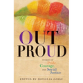 Out Proud: Stories of Pride, Courage, and Social Justice