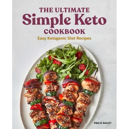 The Ultimate Simple Keto Cookbook: Easy Ketogenic Diet Recipes