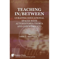 Teaching In/Between: Curating Educational Spaces with autohistoria-teoría and conocimiento