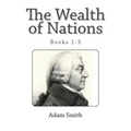 The Wealth of Nations (Books 1-3)
