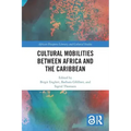 Cultural Mobilities Between Africa and the Caribbean