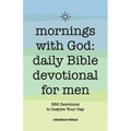 Mornings with God: Daily Bible Devotional for Men: 365 Devotions to Inspire Your Day