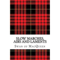 Slow Marches, Airs and Laments: Thirty Tunes for the Bagpipes and Practice Chanter