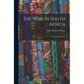 The War in South Africa: Its Causes and Effects