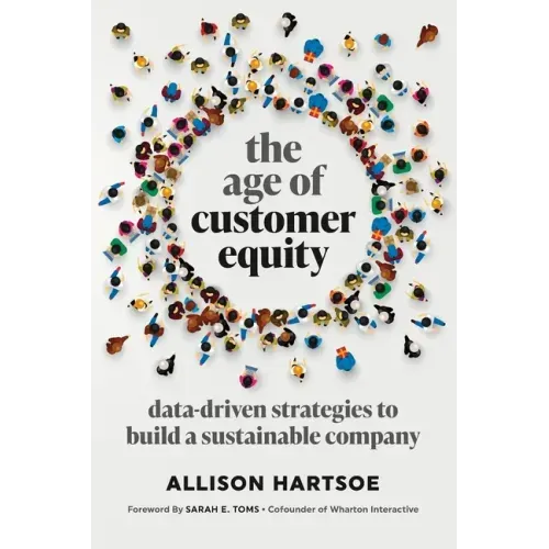 The Age of Customer Equity: Data-Driven Strategies to Build a Sustainable Company