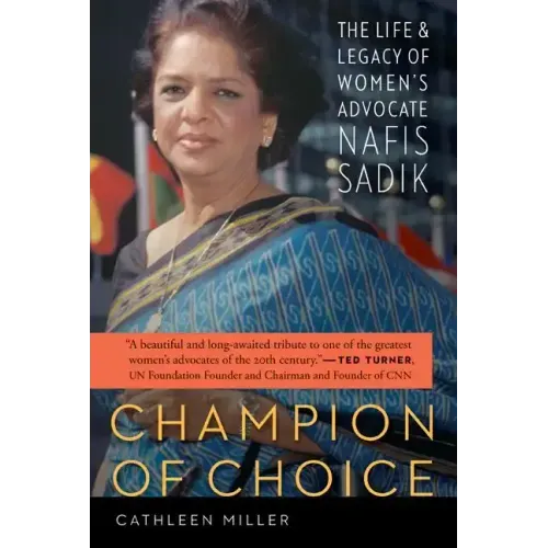 Champion of Choice: The Life and Legacy of Women's Advocate Nafis Sadik