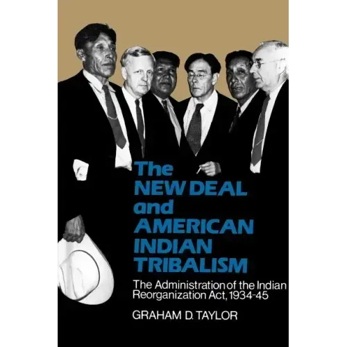 The New Deal and American Indian Tribalism: The Administration of the Indian Reorganization ACT, 1934-45