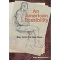 An American Possibility: Mike, Tell Us The Story About...