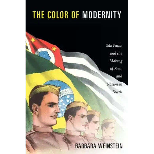 The Color of Modernity: São Paulo and the Making of Race and Nation in Brazil