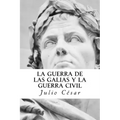 La Guerra de las Galias y La Guerra Civil