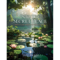 Into the Secret Place: Abide in the Shadow of the Almighty