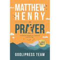 Matthew Henry on Prayer: 31 Biblical Insights for Learning How to Pray (LARGE PRINT)