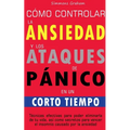Cómo controlar la ansiedad y los ataques de pánico en un corto tiempo