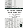 The Cultural Cold War and the Global South: Sites of Contest and Communitas
