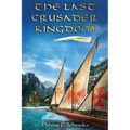 The Last Crusader Kingdom: Dawn of a Dynasty in Twelfth-Century Cyprus