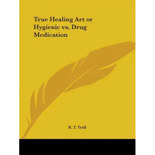 True Healing Art or Hygienic vs. Drug Medication
