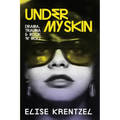 Under My Skin: Drama, Trauma & Rock 'n' Roll