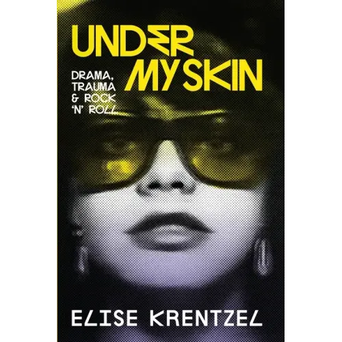 Under My Skin: Drama, Trauma & Rock 'n' Roll