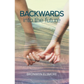 Backwards Into the Future