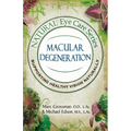 Natural Eye Care Series Macular Degeneration: Macular Degeneration