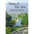 Near A Far Sea: A Jamaican Odyssey
