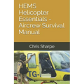 HEMS Helicopter Essentials - Aircrew Survival Manual
