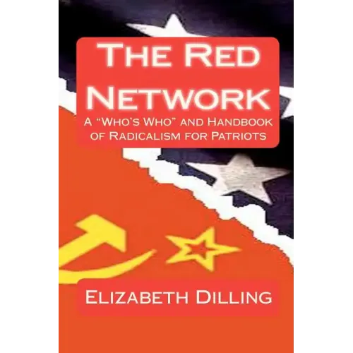 The Red Network: A "Who's Who" and Handbook of Radicalism for Patriots