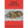 Iditarod Sled Dog Tales and Tails