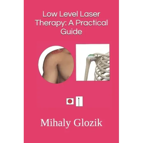 Low Level Laser Therapy: A Practical Guide