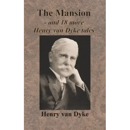 The Mansion - and 18 more Henry van Dyke tales