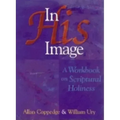 In His Image: A Workbook on Scriptural Holiness